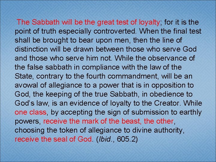 The Sabbath will be the great test of loyalty; for it is the point