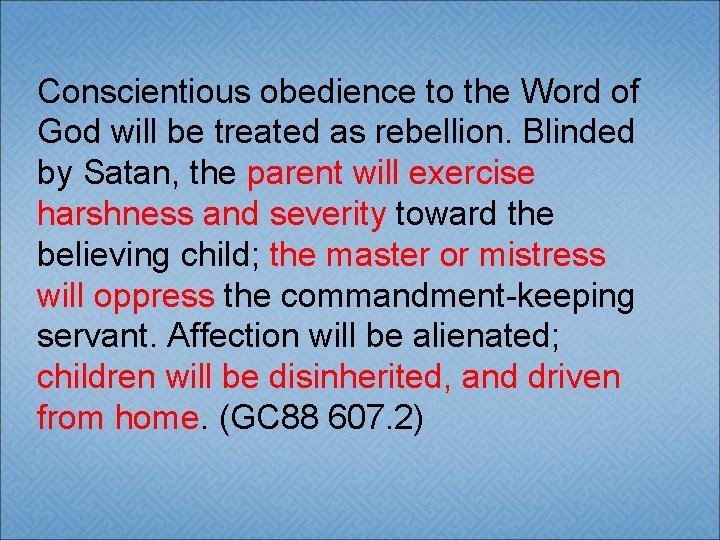 Conscientious obedience to the Word of God will be treated as rebellion. Blinded by
