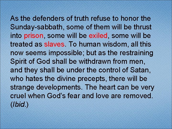 As the defenders of truth refuse to honor the Sunday-sabbath, some of them will