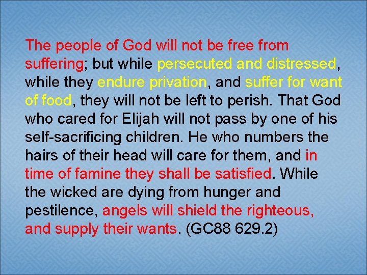 The people of God will not be free from suffering; but while persecuted and