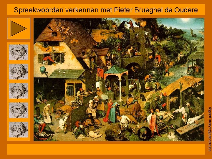 Spreekwoorden verkennen met Pieter Brueghel de Oudere ©geert. kraeye@pandora. be 
