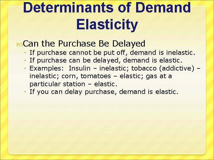 Determinants of Demand Elasticity Can the Purchase Be Delayed If purchase cannot be put