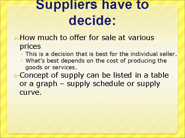 Suppliers have to decide: How much to offer for sale at various prices This
