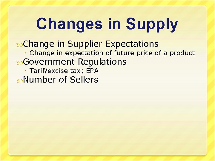 Changes in Supply Change in Supplier Expectations Change in expectation of future price of