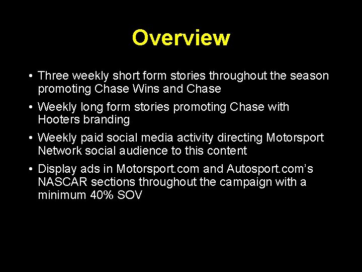 Overview • Three weekly short form stories throughout the season promoting Chase Wins and