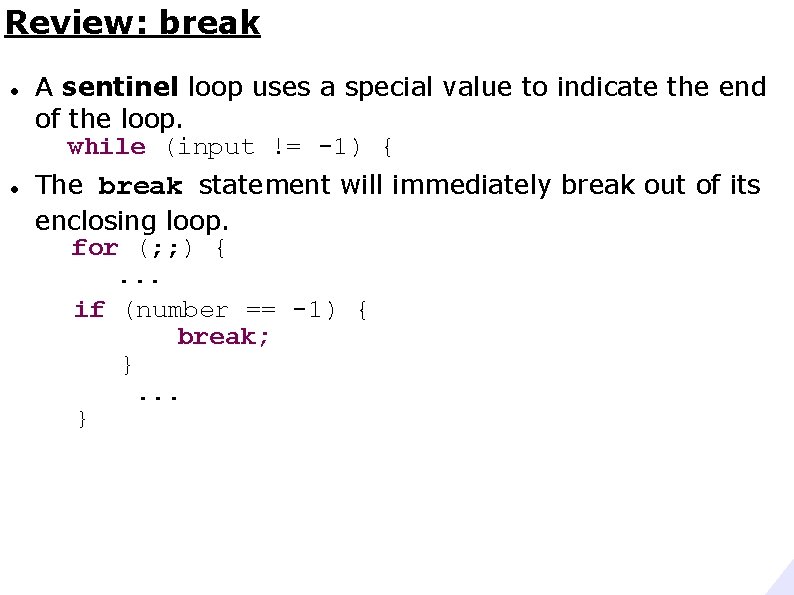 Review: break A sentinel loop uses a special value to indicate the end of