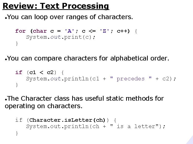 Review: Text Processing You can loop over ranges of characters. for (char c =