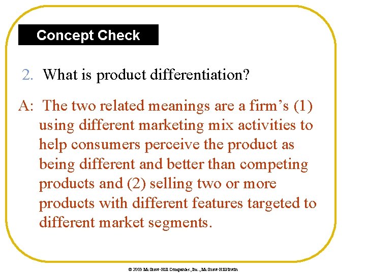 Concept Check 2. What is product differentiation? A: The two related meanings are a