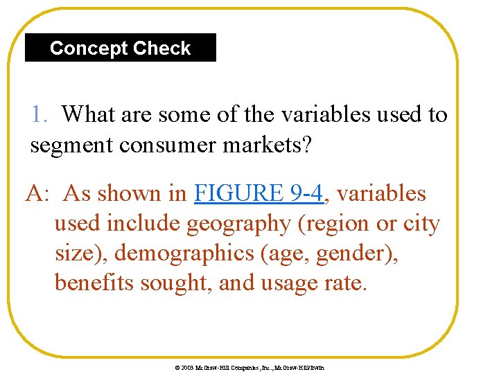 Concept Check 1. What are some of the variables used to segment consumer markets?