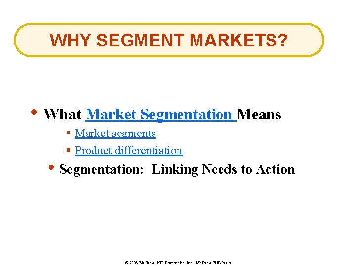WHY SEGMENT MARKETS? • What Market Segmentation Means § Market segments § Product differentiation