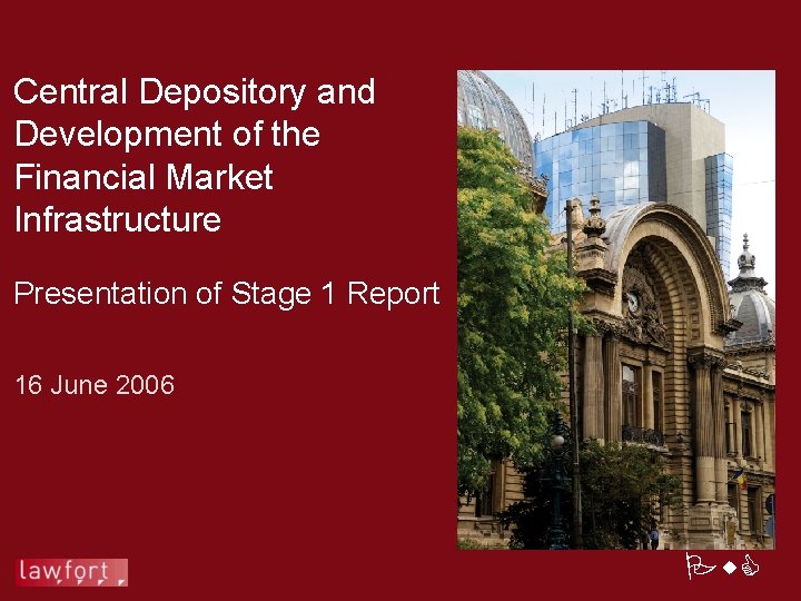 Central Depository and Development of the Financial Market Infrastructure Presentation of Stage 1 Report Central Depository and Development of the Financial Market Infrastructure Presentation of Stage 1 Report