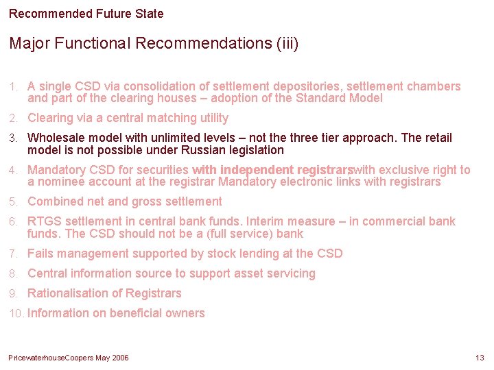 Recommended Future State Major Functional Recommendations (iii) 1. A single CSD via consolidation of Recommended Future State Major Functional Recommendations (iii) 1. A single CSD via consolidation of