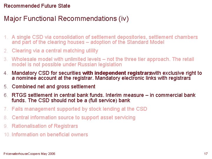 Recommended Future State Major Functional Recommendations (iv) 1. A single CSD via consolidation of Recommended Future State Major Functional Recommendations (iv) 1. A single CSD via consolidation of