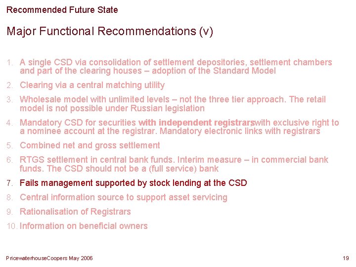 Recommended Future State Major Functional Recommendations (v) 1. A single CSD via consolidation of Recommended Future State Major Functional Recommendations (v) 1. A single CSD via consolidation of