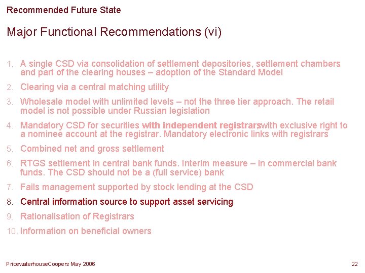 Recommended Future State Major Functional Recommendations (vi) 1. A single CSD via consolidation of Recommended Future State Major Functional Recommendations (vi) 1. A single CSD via consolidation of