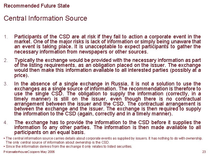 Recommended Future State Central Information Source 1. Participants of the CSD are at risk Recommended Future State Central Information Source 1. Participants of the CSD are at risk