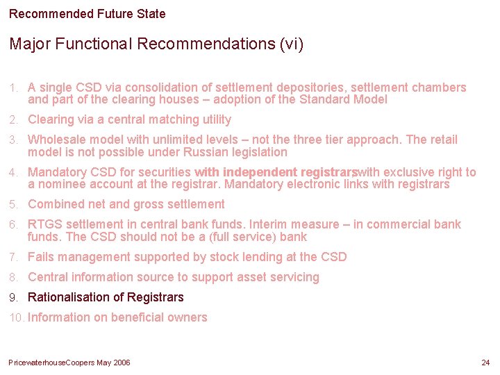 Recommended Future State Major Functional Recommendations (vi) 1. A single CSD via consolidation of Recommended Future State Major Functional Recommendations (vi) 1. A single CSD via consolidation of