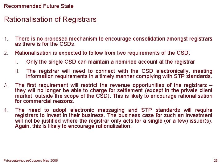 Recommended Future State Rationalisation of Registrars 1. There is no proposed mechanism to encourage Recommended Future State Rationalisation of Registrars 1. There is no proposed mechanism to encourage