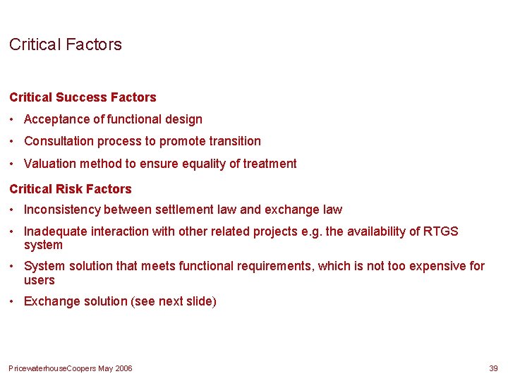 Critical Factors Critical Success Factors • Acceptance of functional design • Consultation process to Critical Factors Critical Success Factors • Acceptance of functional design • Consultation process to