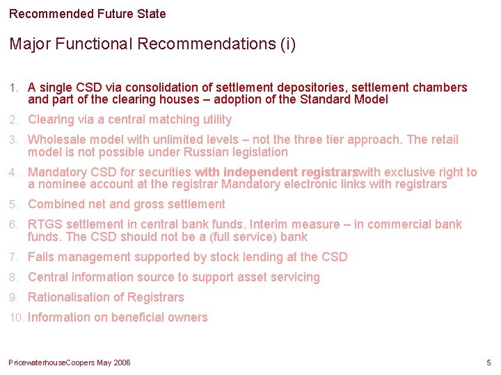 Recommended Future State Major Functional Recommendations (i) 1. A single CSD via consolidation of Recommended Future State Major Functional Recommendations (i) 1. A single CSD via consolidation of