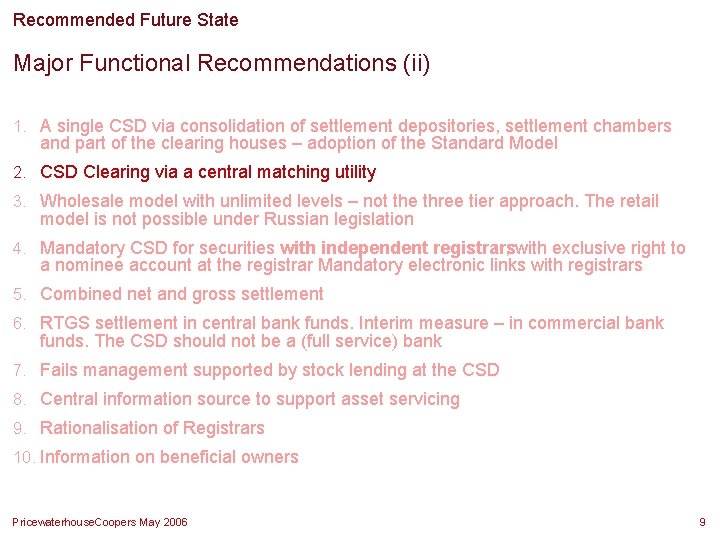Recommended Future State Major Functional Recommendations (ii) 1. A single CSD via consolidation of Recommended Future State Major Functional Recommendations (ii) 1. A single CSD via consolidation of
