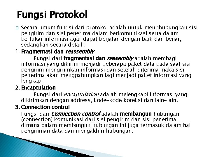 Fungsi Protokol Secara umum fungsi dari protokol adalah untuk menghubungkan sisi pengirim dan sisi