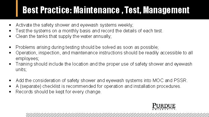 Best Practice: Maintenance , Test, Management § Activate the safety shower and eyewash systems