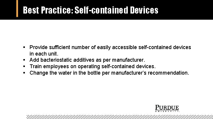 Best Practice: Self-contained Devices § Provide sufficient number of easily accessible self-contained devices in