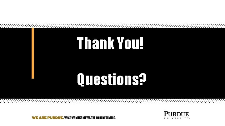 Thank You! Questions? 