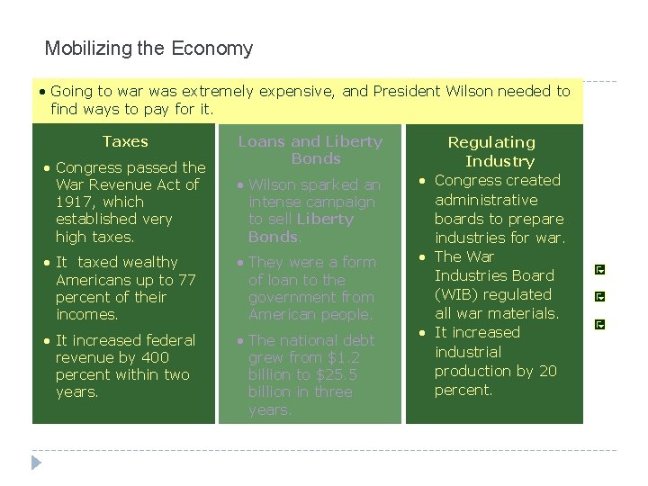 Mobilizing the Economy • Going to war was extremely expensive, and President Wilson needed