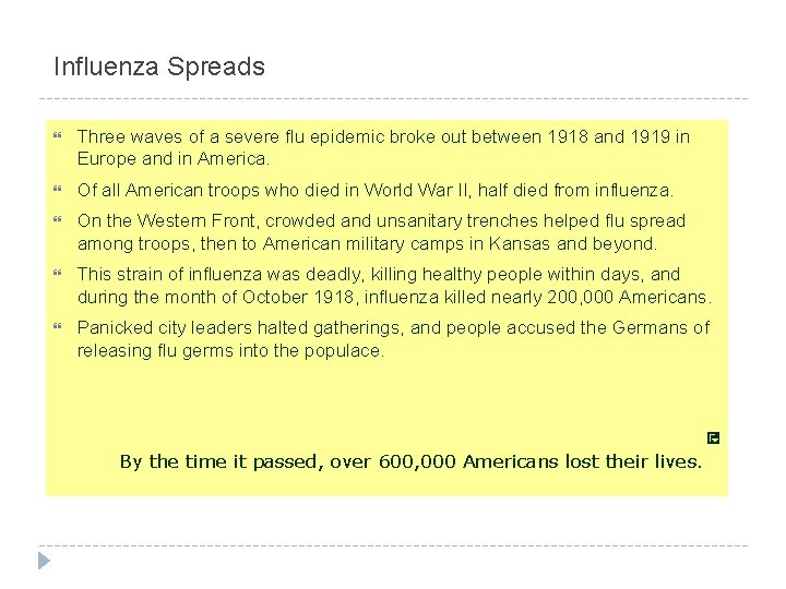 Influenza Spreads Three waves of a severe flu epidemic broke out between 1918 and
