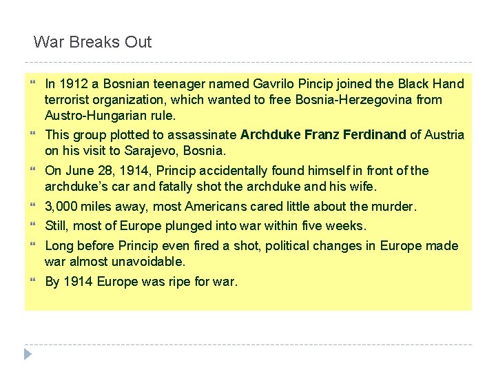 War Breaks Out In 1912 a Bosnian teenager named Gavrilo Pincip joined the Black