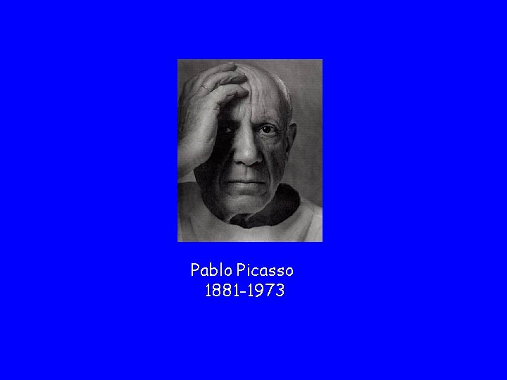 Pablo Picasso 1881 -1973 