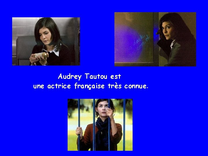 Audrey Tautou est une actrice française très connue. 