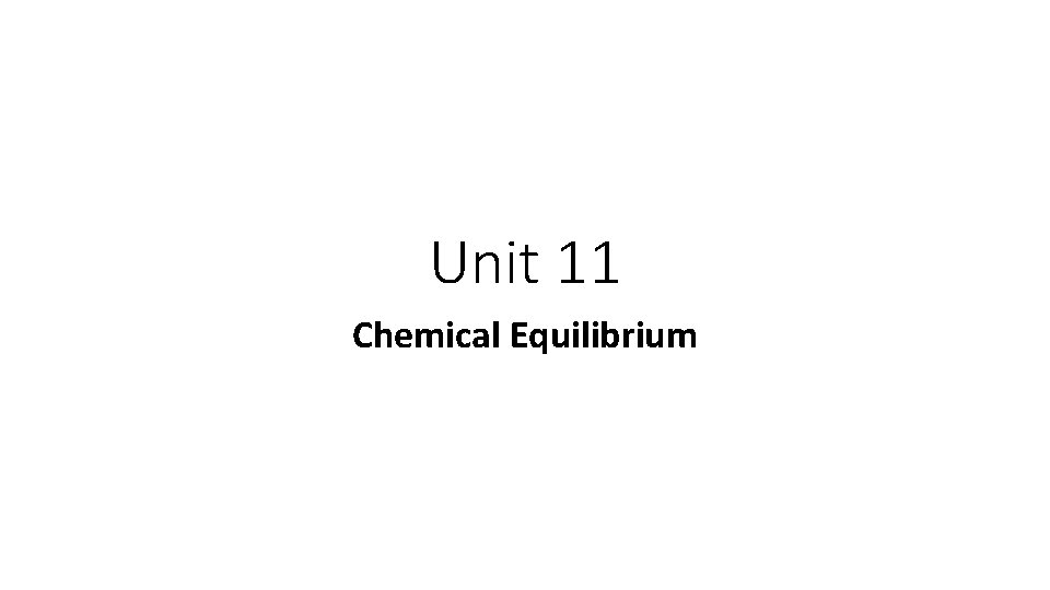 Unit 11 Chemical Equilibrium 