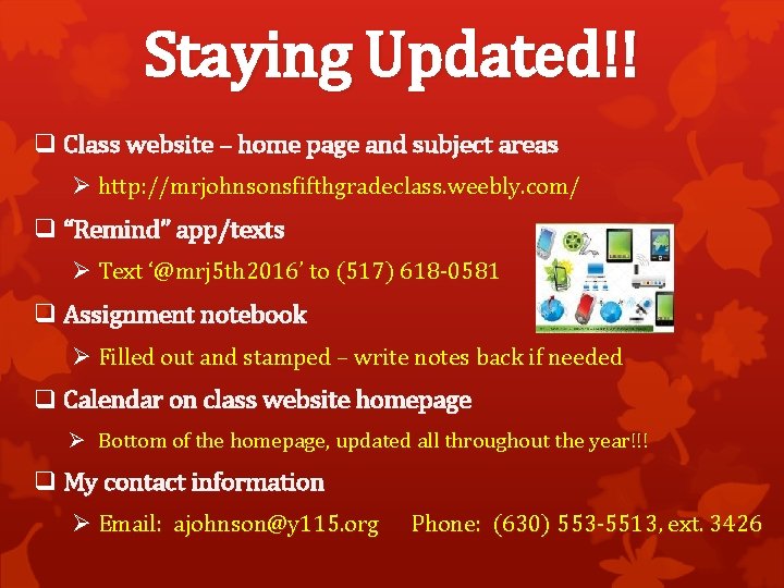 Staying Updated!! q Class website – home page and subject areas Ø http: //mrjohnsonsfifthgradeclass.