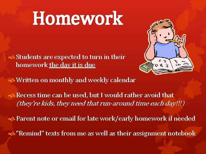 Homework Students are expected to turn in their homework the day it is due