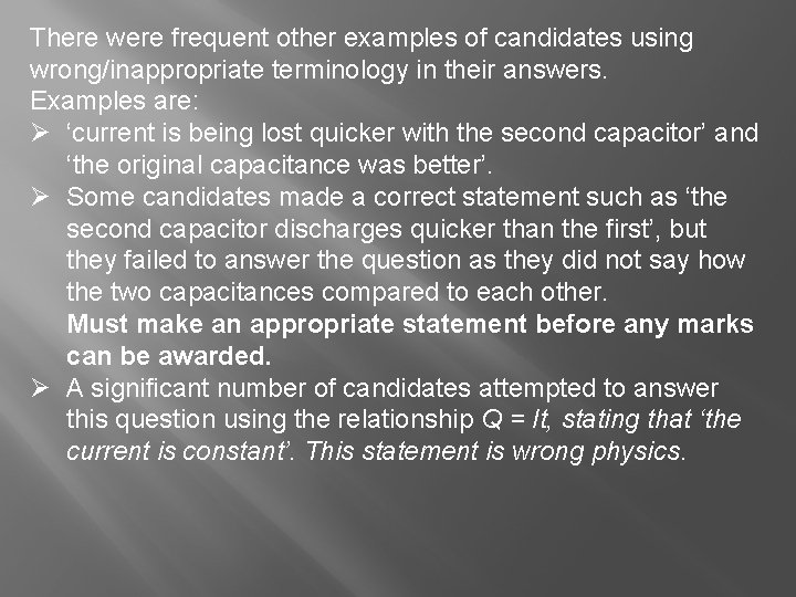 There were frequent other examples of candidates using wrong/inappropriate terminology in their answers. Examples