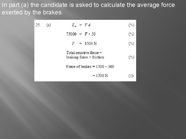 In part (a) the candidate is asked to calculate the average force exerted by