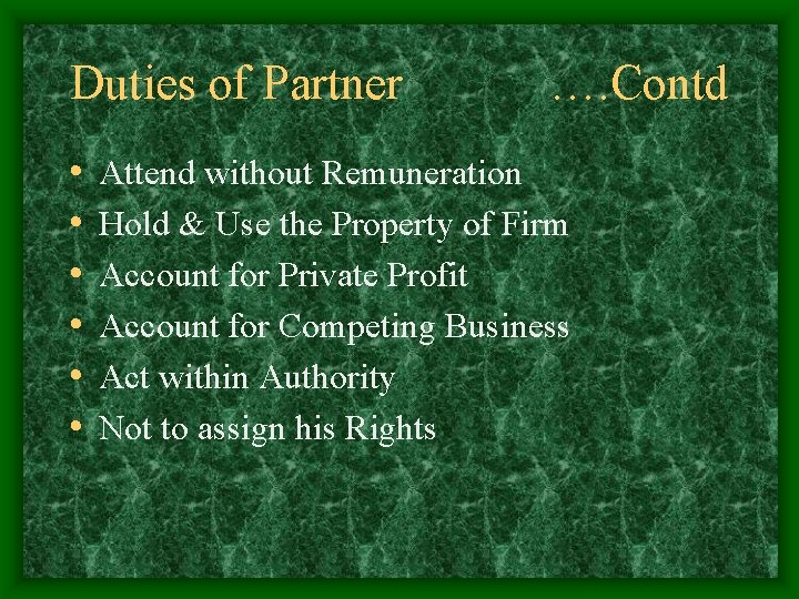 Duties of Partner • • • …. Contd Attend without Remuneration Hold & Use