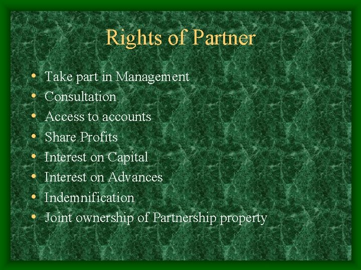 Rights of Partner • • Take part in Management Consultation Access to accounts Share