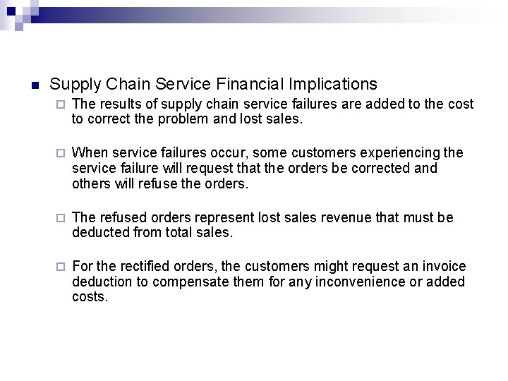 n Supply Chain Service Financial Implications ¨ The results of supply chain service failures