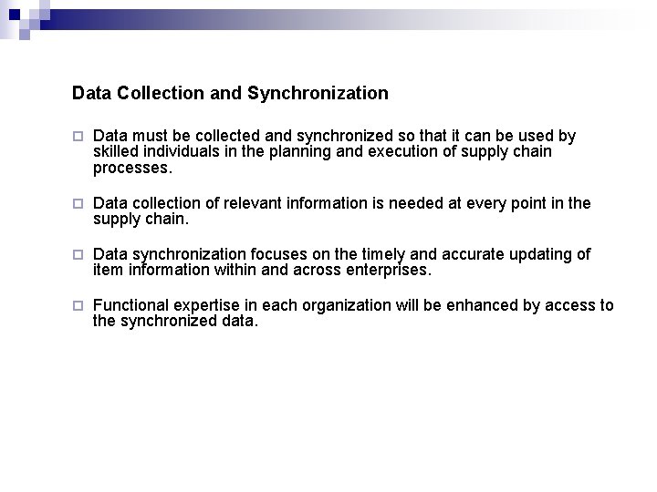 Data Collection and Synchronization ¨ Data must be collected and synchronized so that it