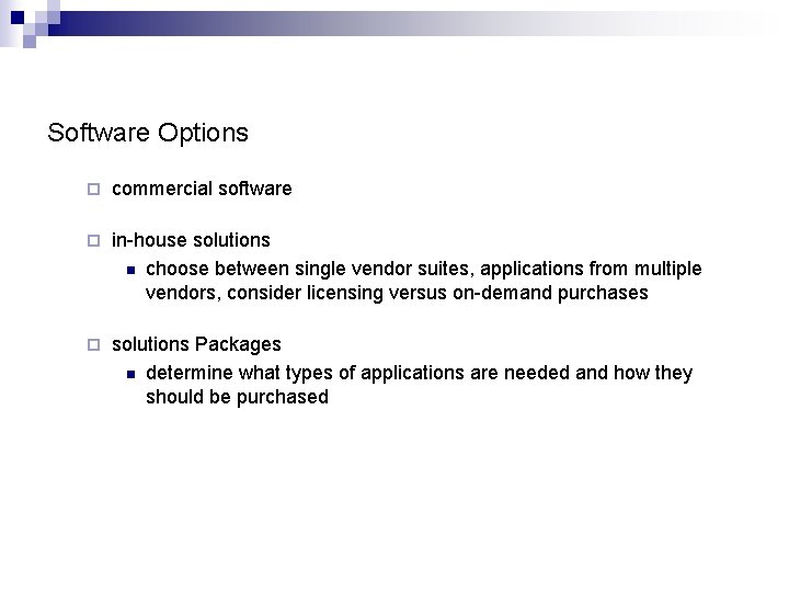 Software Options ¨ commercial software ¨ in-house solutions n choose between single vendor suites,