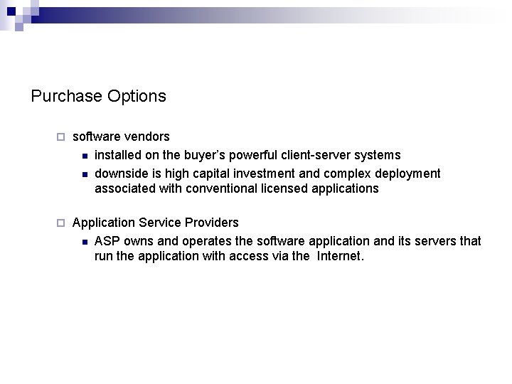 Purchase Options ¨ software vendors n installed on the buyer’s powerful client-server systems n