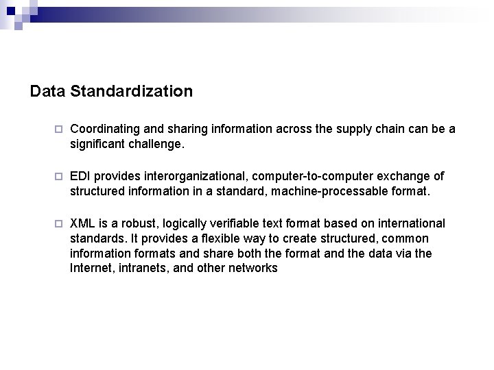 Data Standardization ¨ Coordinating and sharing information across the supply chain can be a