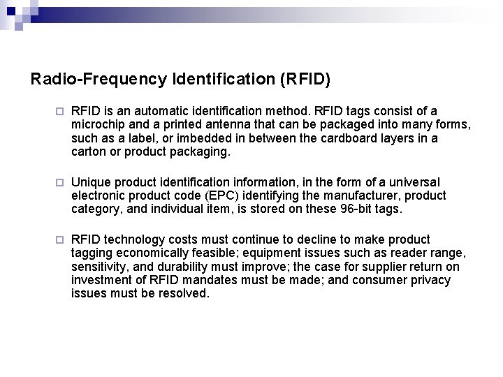 Radio-Frequency Identification (RFID) ¨ RFID is an automatic identification method. RFID tags consist of