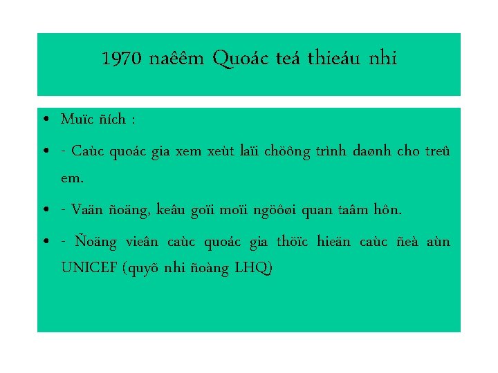 1970 naêêm Quoác teá thieáu nhi • Muïc ñích : • - Caùc quoác