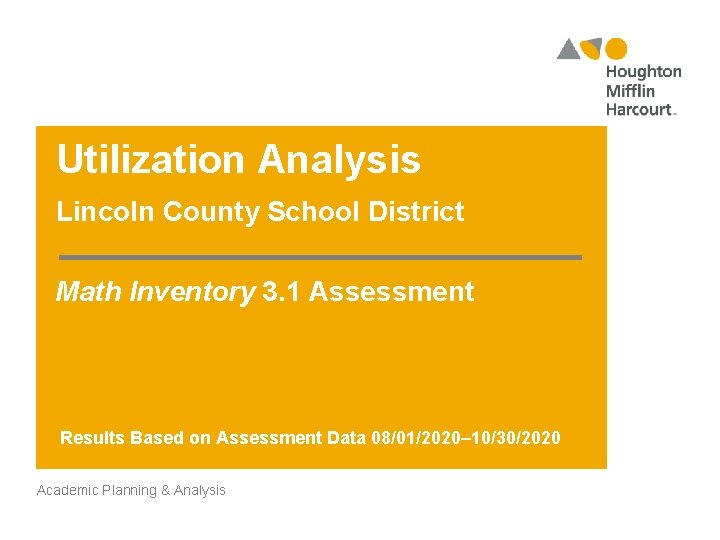 Utilization Analysis Lincoln County School District Math Inventory 3. 1 Assessment Results Based on