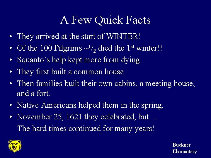 A Few Quick Facts • • • They arrived at the start of WINTER!